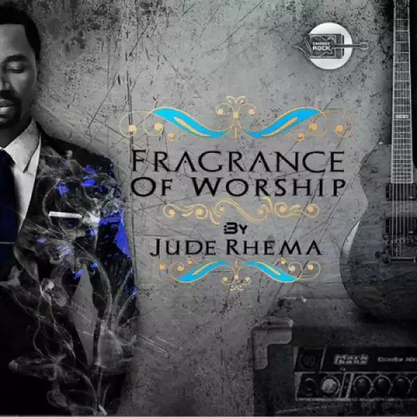 Jude Rhema - Fragrance of Worship